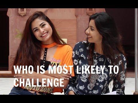 WHO IS MOST LIKELY TO CHALLENGE | Mehak Ghai