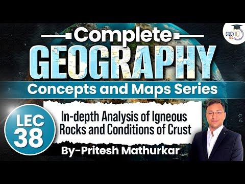 Geography Concepts & Maps Series | Lec  38 - In-depth Analysis of Igneous Rocks | StudyIQ IAS