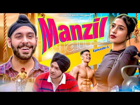 Manzil | New Webseries |  Episode 1 |SahibNoor Singh