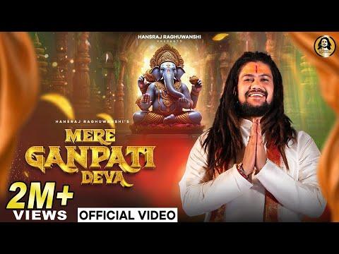 Mere Ganpati Deva | @HansrajRaghuwanshi  | Ganesh Chaturthi 2024 | Official Music Video