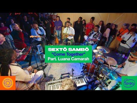 Sambô - Come Together part. Luana Camarah (Sambô Sessions)