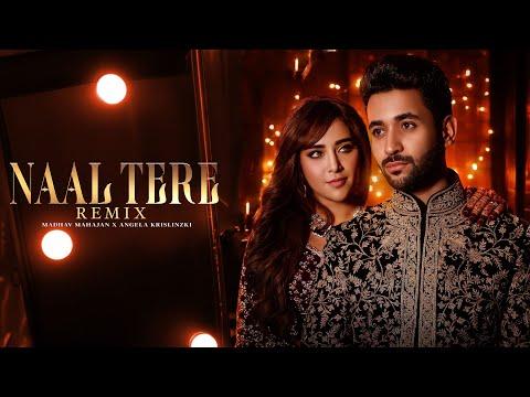 Naal Tere (Official Remix) | Madhav Mahajan | Angela Krislinzki | Latest Punjabi Song 2024