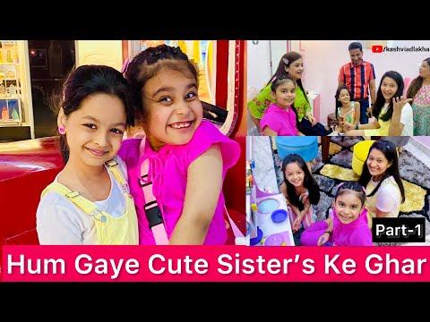 Hum Gaye Cute Sister’s Ke Ghar @CuteSisters  | PART-1 | KASHVI ADLAKHA