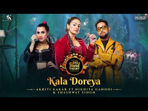 Kala Doreya | Akriti Kakar, Nikhita Gandhi, Shashwat Singh | Gurpreet, Deep | Big Band Theory 2