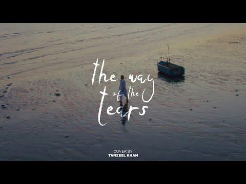 The Way of The Tears | Tanzeel Khan ( Official Lyric video) | Cover