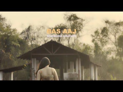 Bas Aaj - Shrinidhi Ghatate (Album -UNTIL NOW)