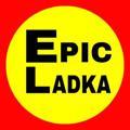 EPIC LADKA