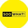 Soo What!